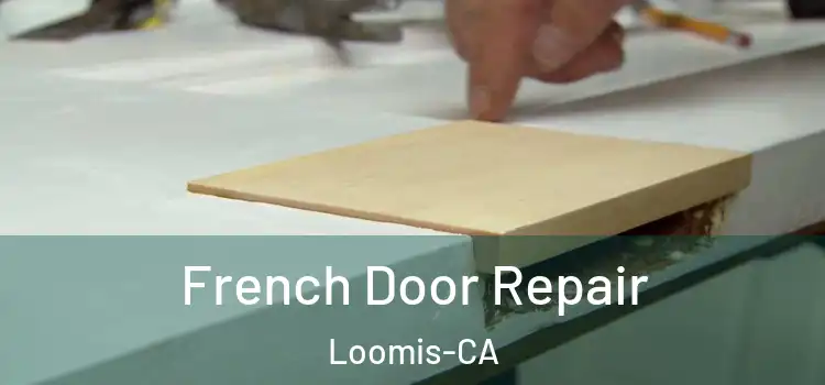  French Door Repair Loomis-CA