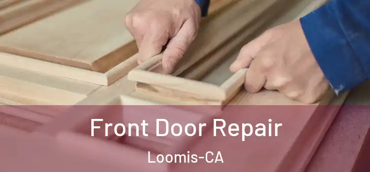 Front Door Repair Loomis-CA