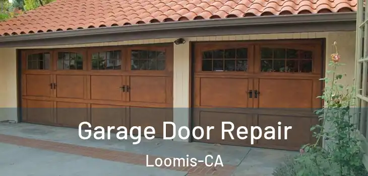  Garage Door Repair Loomis-CA