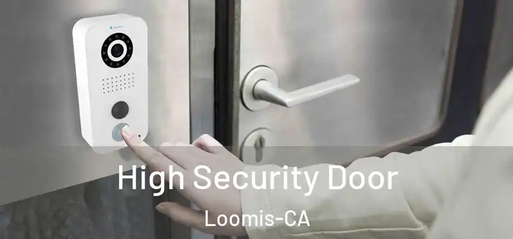  High Security Door Loomis-CA